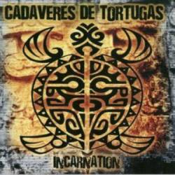 Cadaveres De Tortugas : Incarnation